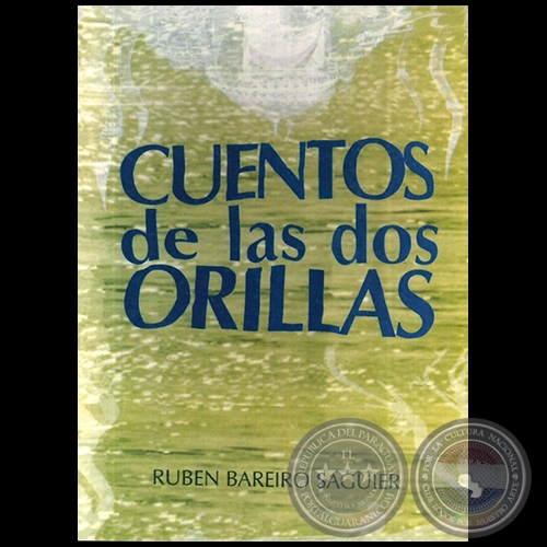 CUENTOS DE LAS DOS ORILLAS - Autor: RUBN BAREIRO SAGUIER - Ao 1994